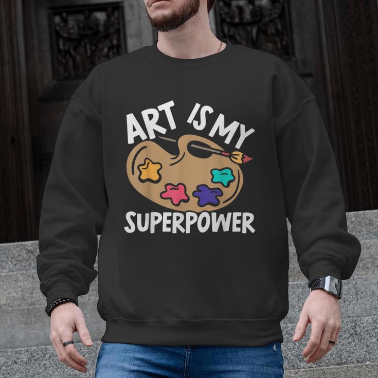 Art Is My Superpower Art Teacher Artist Painter Painting Men Graphic Sweatshirt