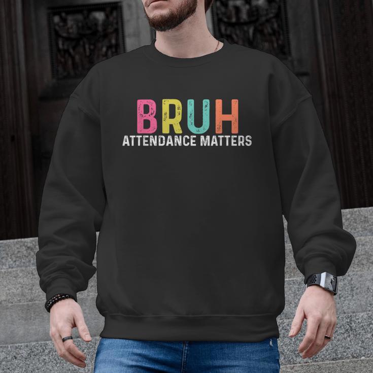Attendance Matters Bruh Teacher School Attendance Clerk Men Graphic Sweatshirt