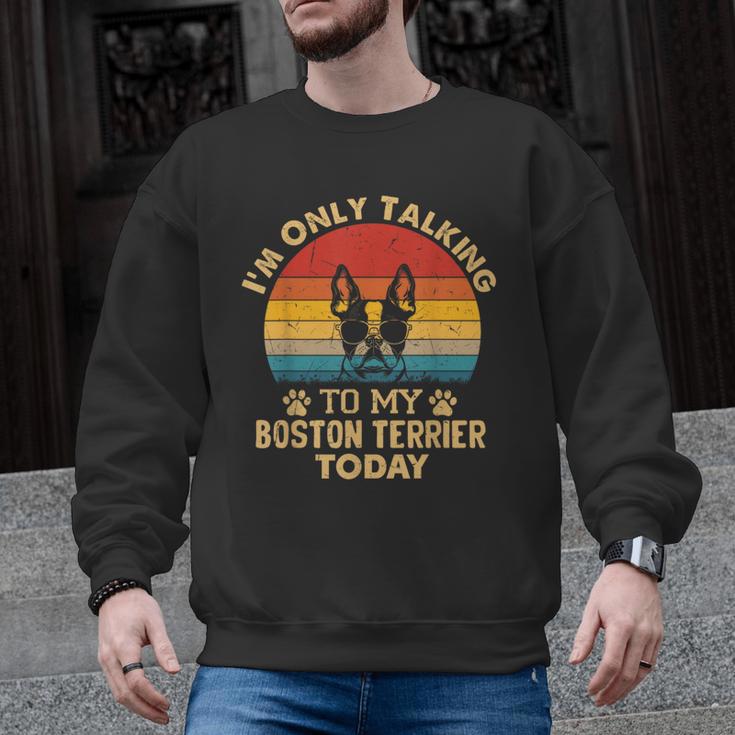 Boston Terrier Lover I'm Only Talking To My Dog Today Men Graphic Sweatshirt