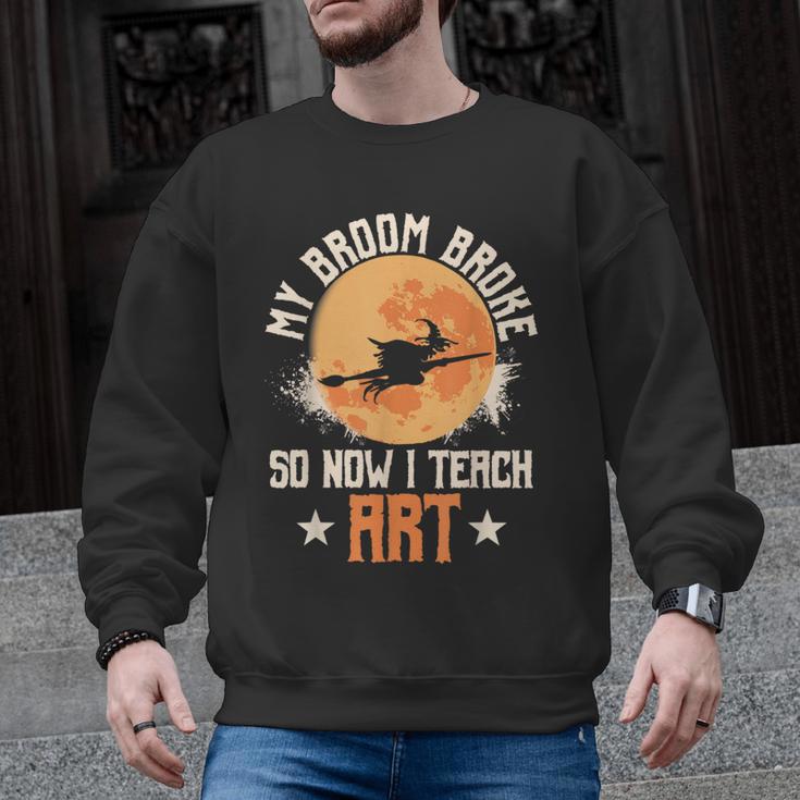 My Broom Broke So Now I Teach Art Teacher Halloween Costume For Men Women Men Graphic Sweatshirt