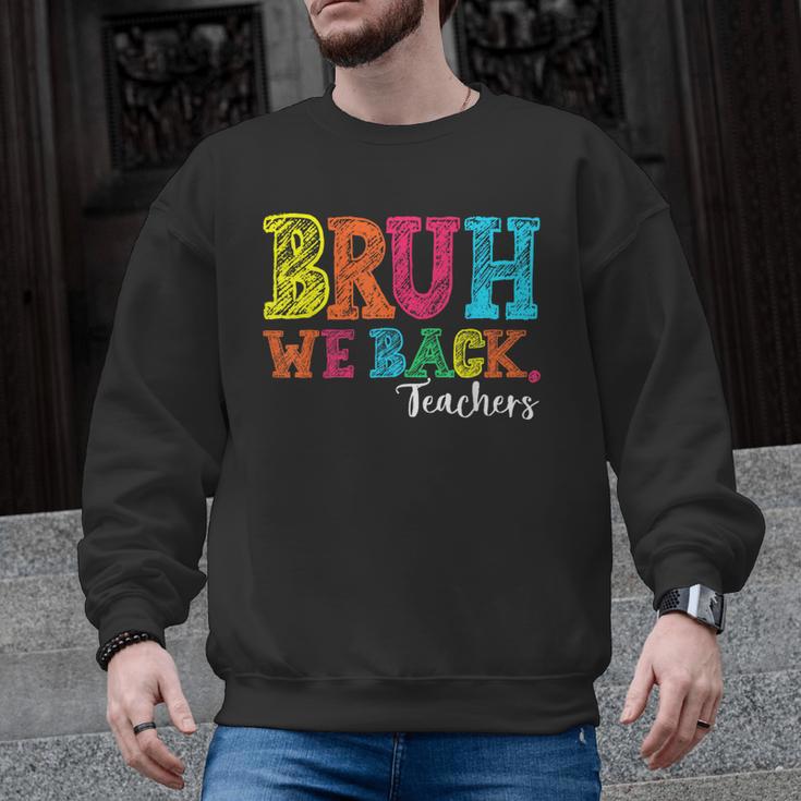 Bruh We Back Teacher First Day Of School Back To School Men Graphic Sweatshirt