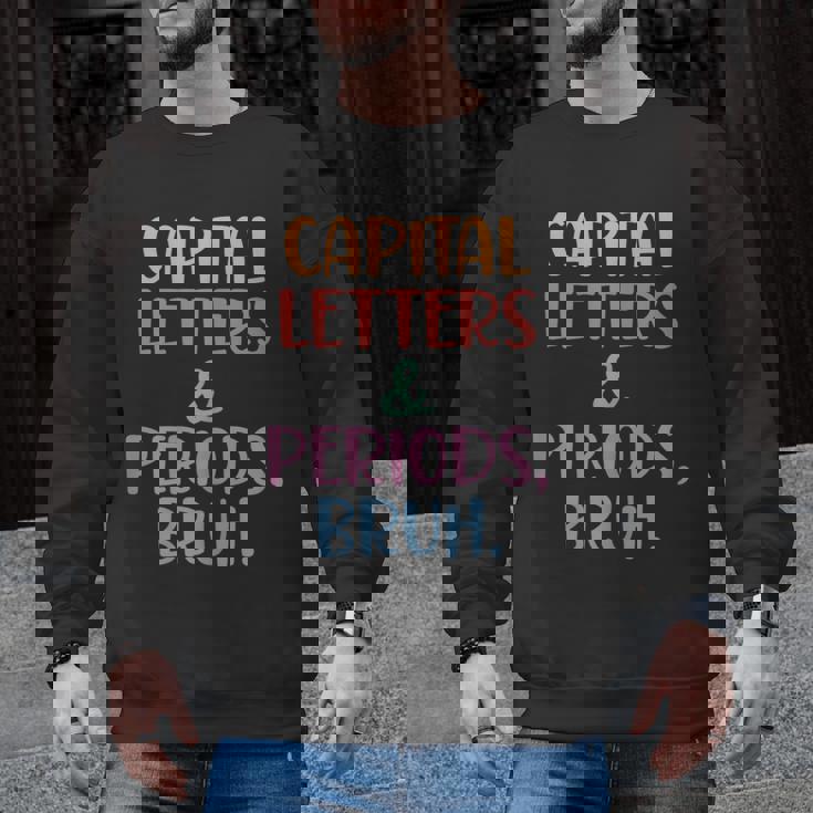 Capital Letters And Periods Bruh Bruh Teacher Women Men Graphic Sweatshirt