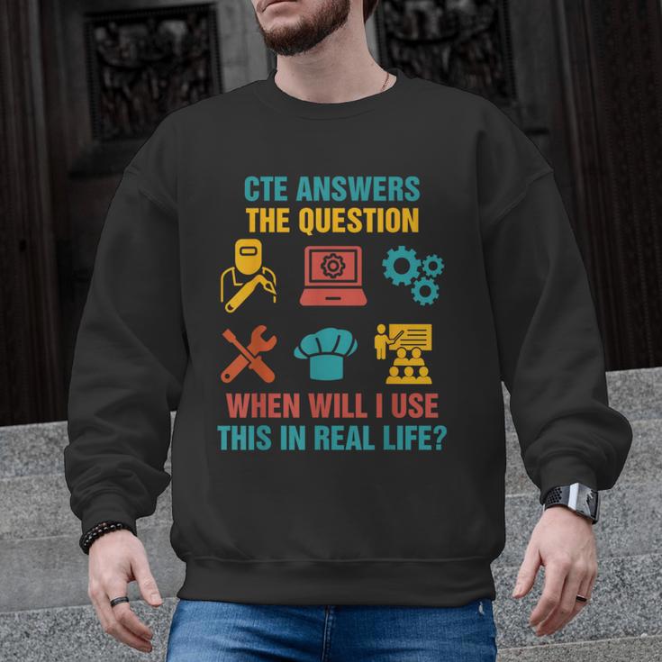 CTE Teacher CTE Crew When Will I Use This In Real Life Men Graphic Sweatshirt
