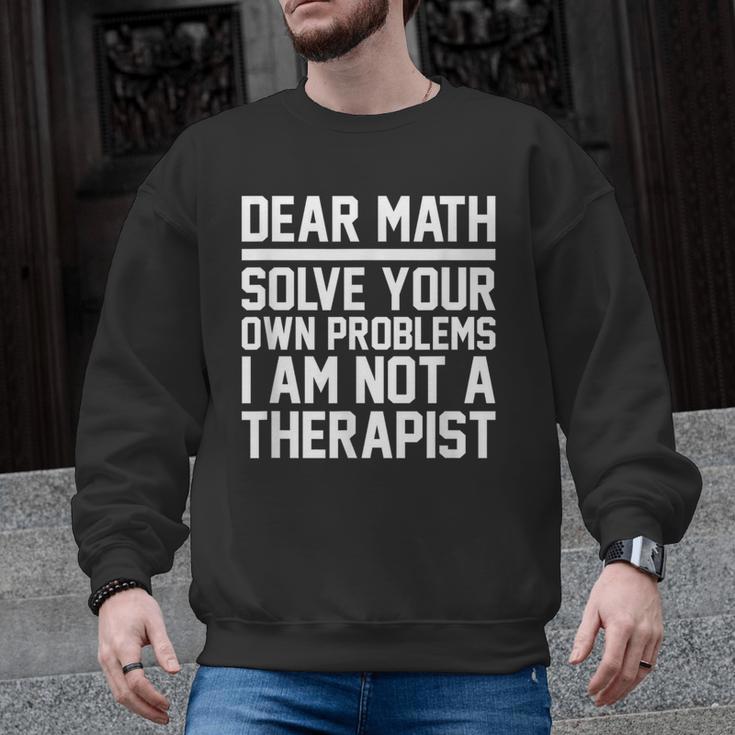 Dear Math Grow Up Solve Your Own Problems Math Teacher Men Graphic Sweatshirt