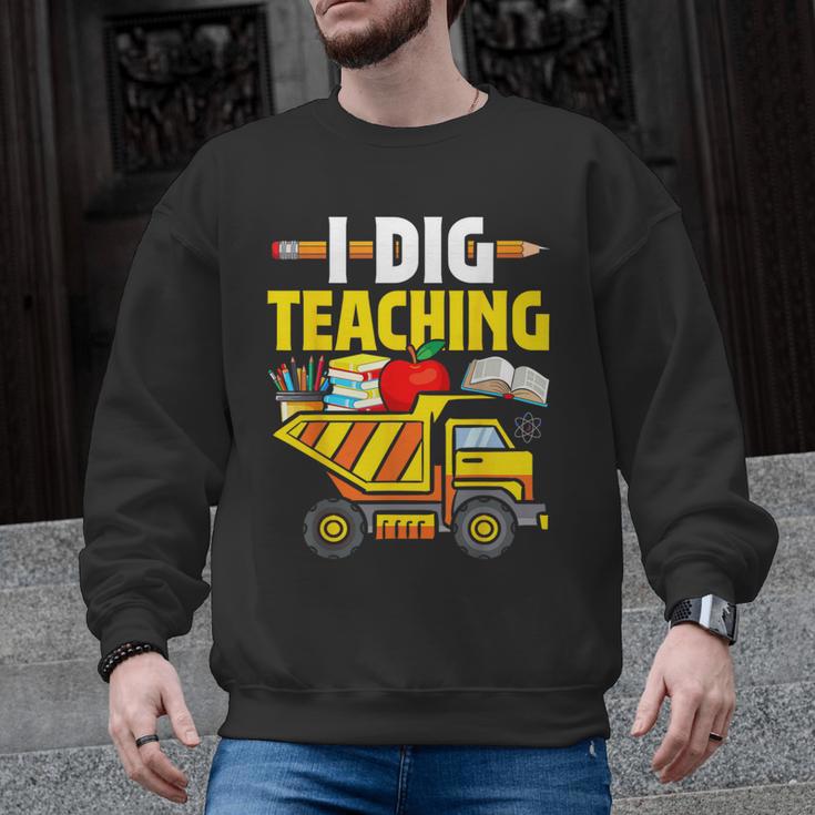 I Dig Teaching Dump Truck Construction Back School Teacher Men Graphic Sweatshirt