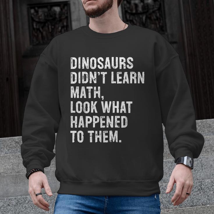 Dinosaurs Didn't Learn Math Math Teacher Men Graphic Sweatshirt