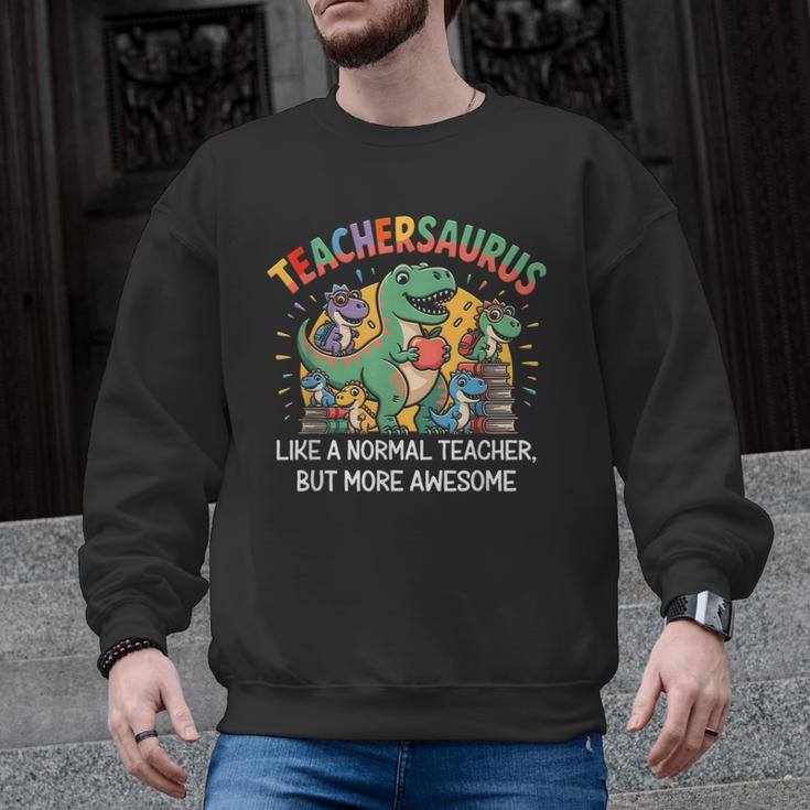 Dinosaurs Teachersaurus Like A Normal Teacher More Awesome Men Graphic Sweatshirt