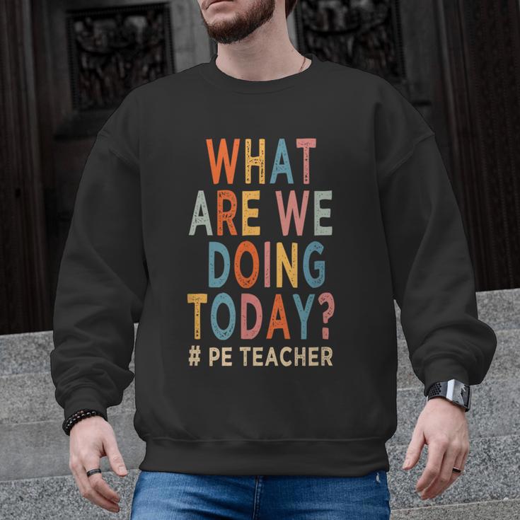 What Are We Doing Today PE Teacher Men Graphic Sweatshirt