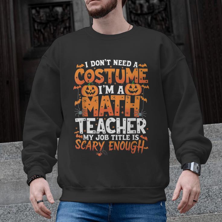 I Don't Need a Costume I'm a Math Teacher Retro Halloween Men Graphic Sweatshirt