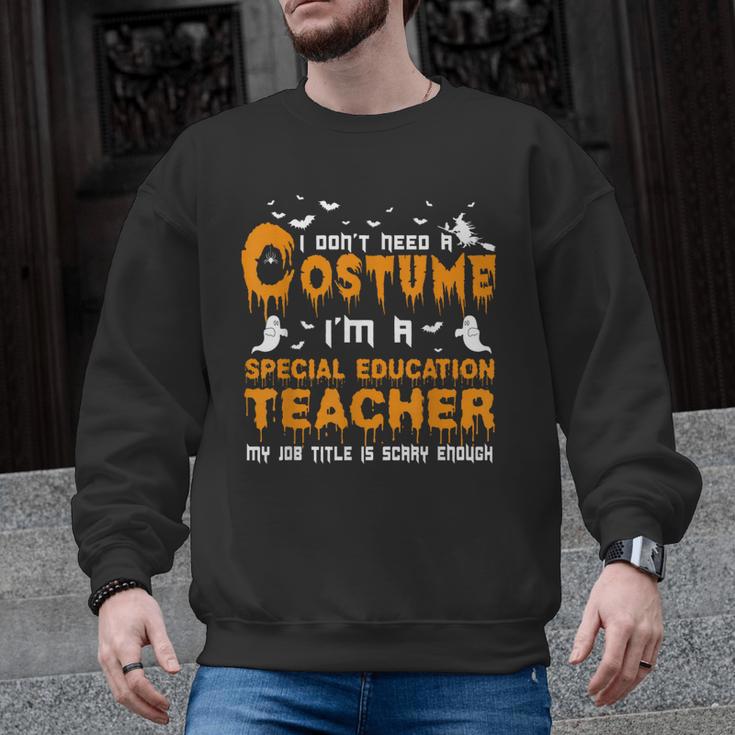 I Don't Need A Costume Special Education Teacher Halloween Men Graphic Sweatshirt