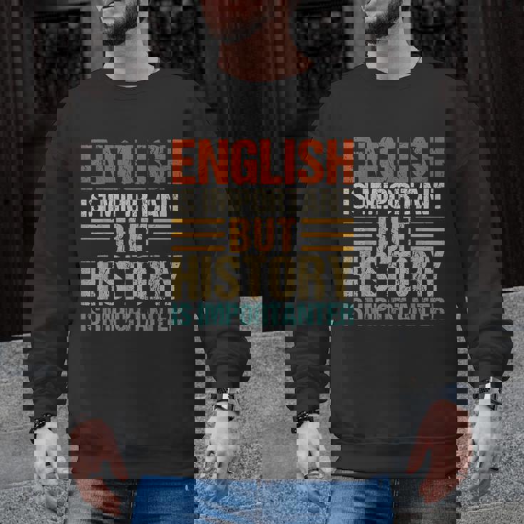 English Is Important But History Is Importanter Teachers Men Women Girls Kids Men Graphic Sweatshirt