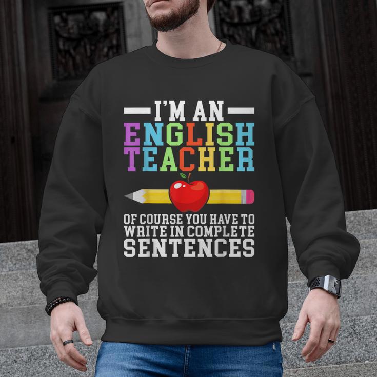 Im English Teacher You Have To Write In Complete Sentences Men Graphic Sweatshirt