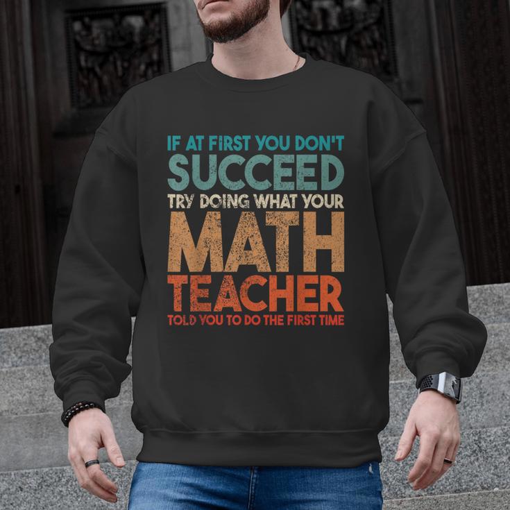 If At First You Don't Succeed Try Doing Math Teacher Men Graphic Sweatshirt