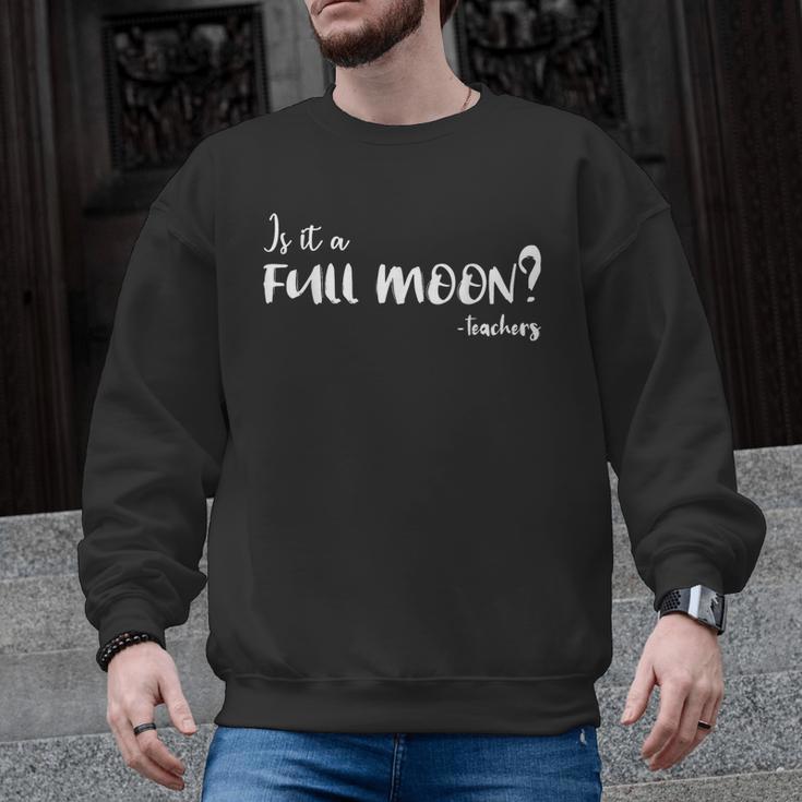 Is It A Full Moon Teachers For Men Women T-Shirt Men Graphic Sweatshirt