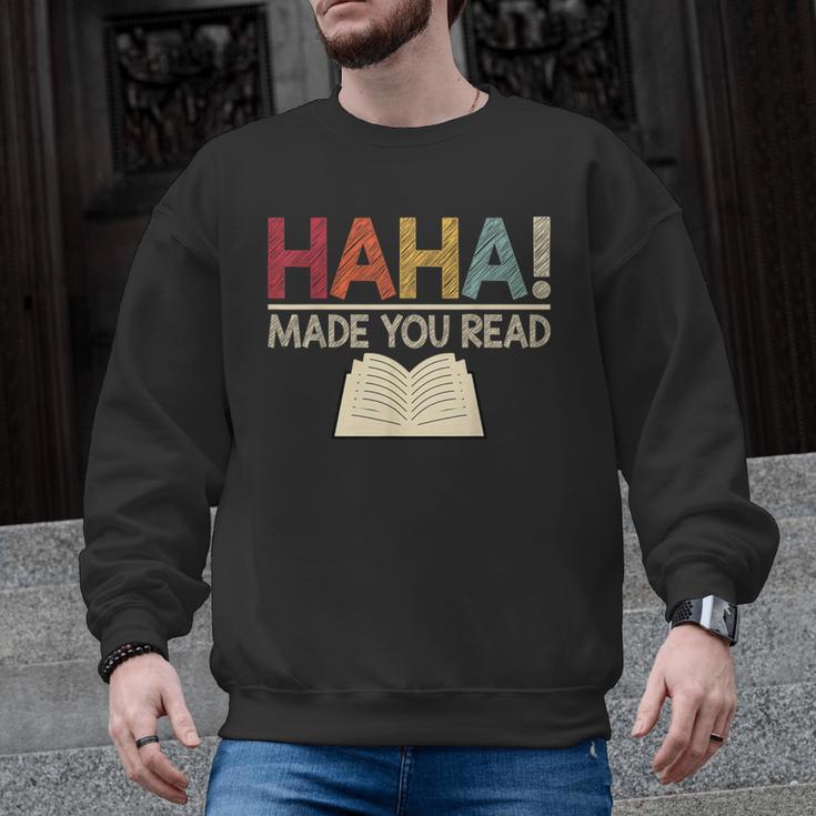 Ha Ha Made You Read Reading Teacher Teaching Men Graphic Sweatshirt