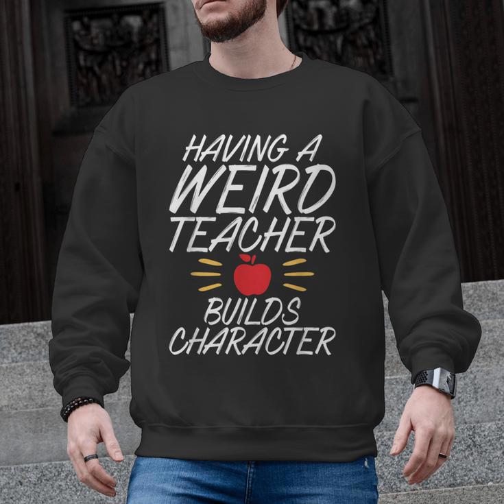 Having a Weird Teacher Builds Character School Teacher Men Graphic Sweatshirt