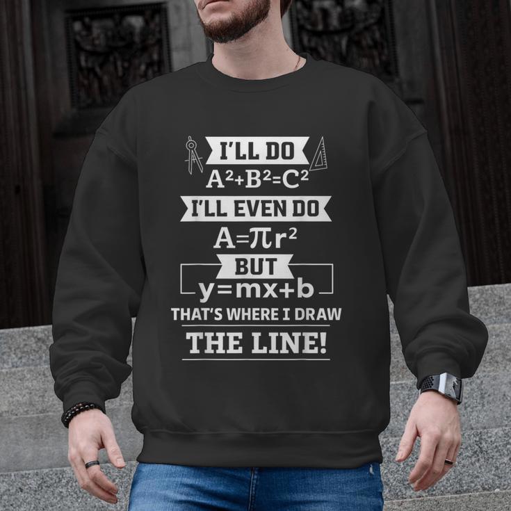 I'Ll Even Do That's Where I Draw The Line Math Teacher Joke Men Graphic Sweatshirt