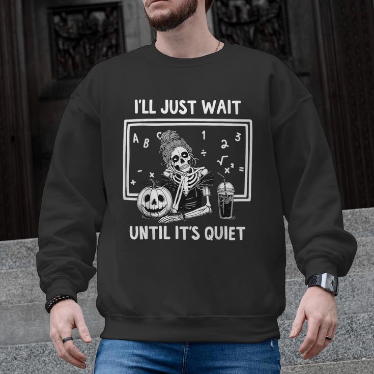 I'Ll Just Wait Until It's Quiet Halloween Teacher Mom Men Graphic Sweatshirt