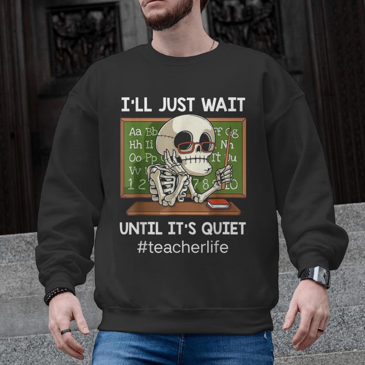 I'Ll Just Wait Until It's Quiet Sarcastic Teacher Men Graphic Sweatshirt