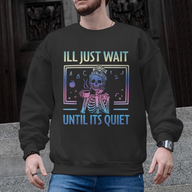 I'Ll Just Wait Until It's Quiet Skeleton Messy Bun Teacher Men Graphic Sweatshirt