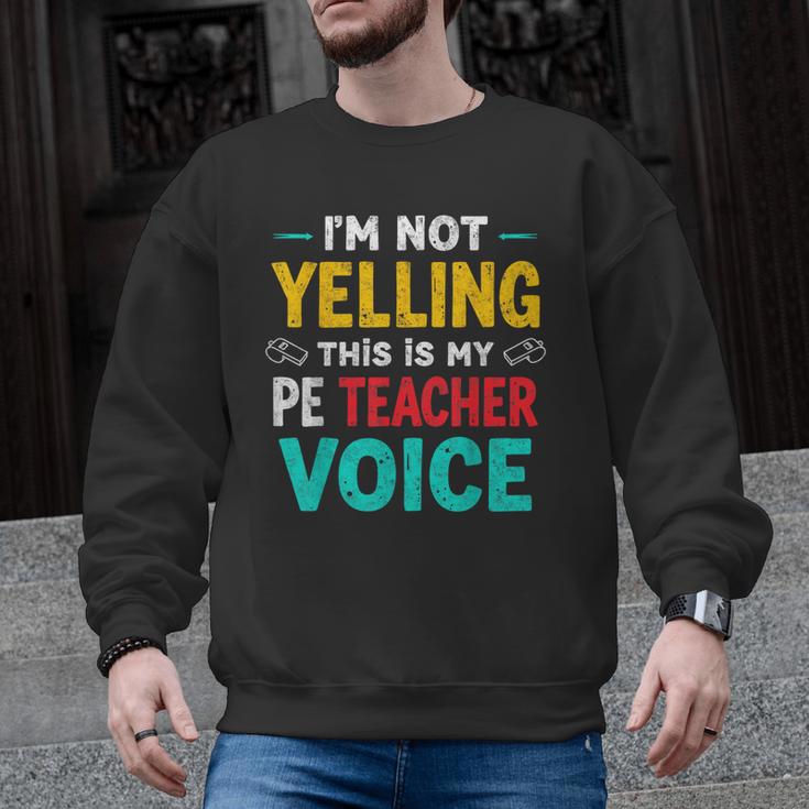 I’m Not Yelling This Is My PE School Teacher Voice I Teach Men Graphic Sweatshirt