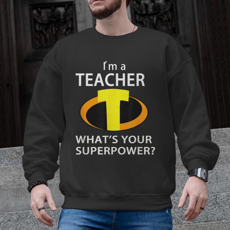 I'm a Teacher What's Your Superpower Teacher Men Graphic Sweatshirt