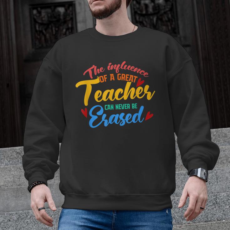The Influence Of Great Teacher Can Never Be Erased School For Men Women Men Graphic Sweatshirt