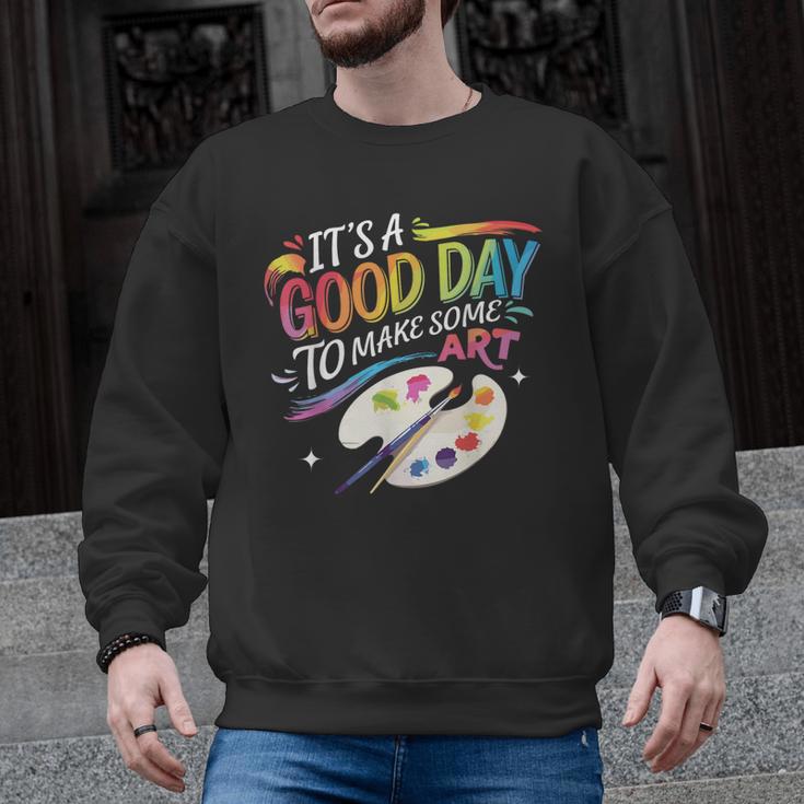 It's A Good Day To Make Some Art Artist Drawing Teacher Men Graphic Sweatshirt