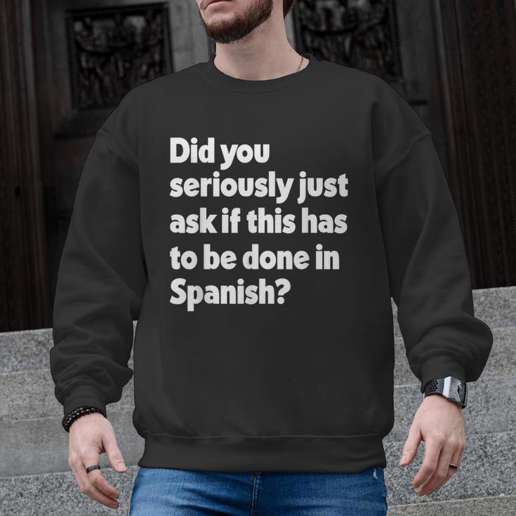 Did You Just Ask If This Has To Be Done In Spanish Teacher Men Graphic Sweatshirt