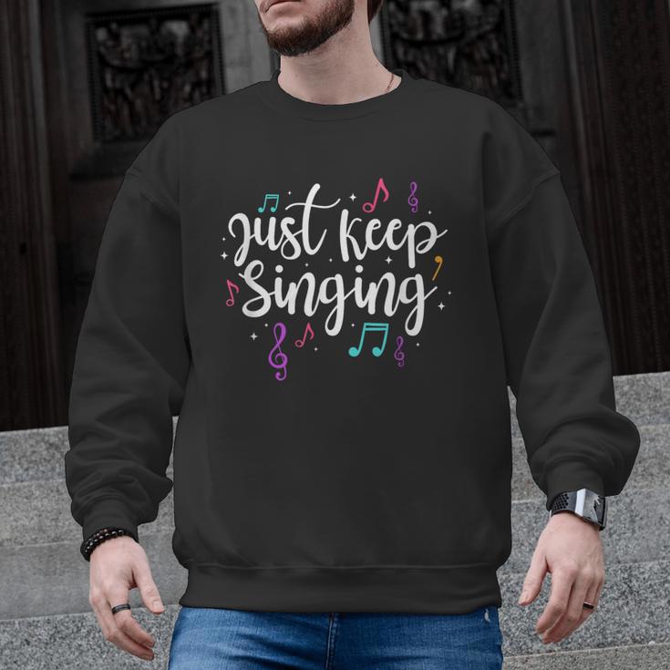Just Keep Singing Singer Music Teacher Motivational Men Graphic Sweatshirt