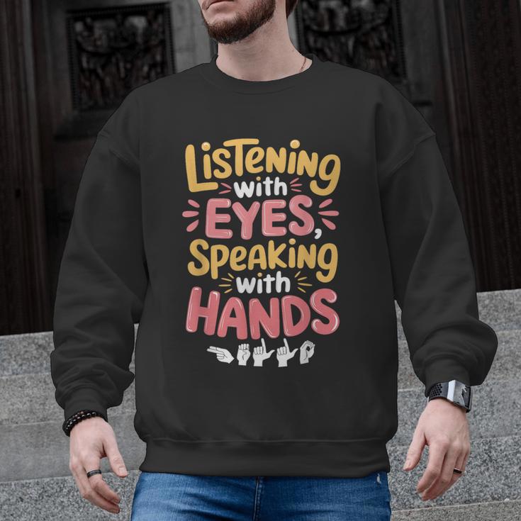 Listening With Eyes ASL Teacher Deaf People ASL Interpreter Men Graphic Sweatshirt