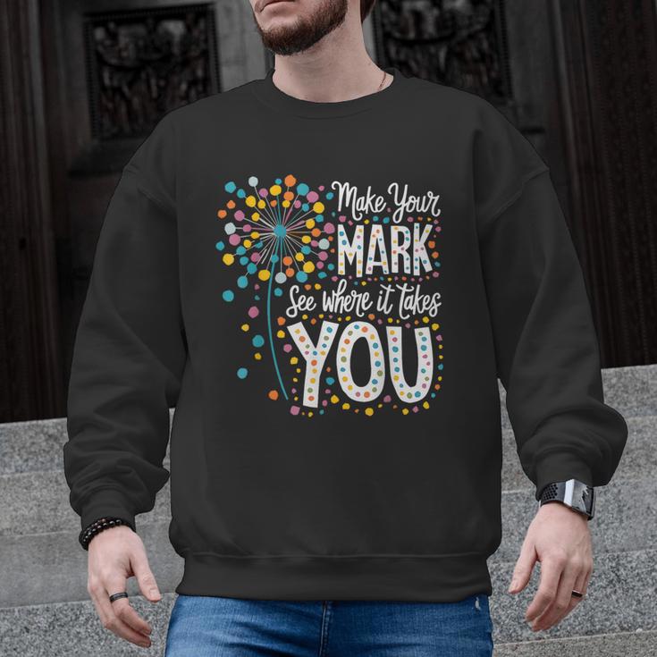 Make Your Mark Dandelion Happy Dot Day Shirts Teacher Kids Men Graphic Sweatshirt