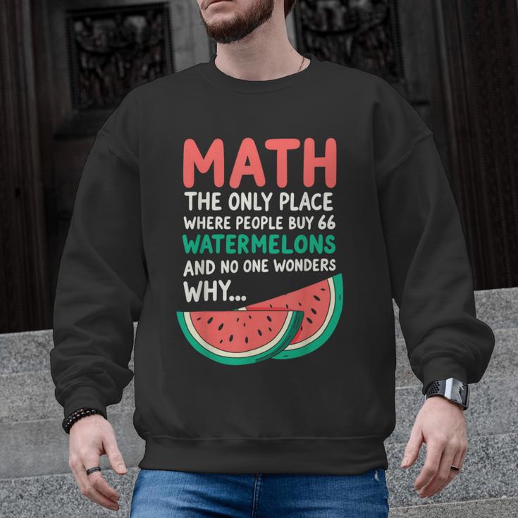 Math Only Place Where People Buy 66 Watermelons Teacher Joke Men Graphic Sweatshirt