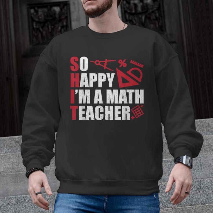 Math Teacher School So Happy I'm A Math Teacher Men Graphic Sweatshirt