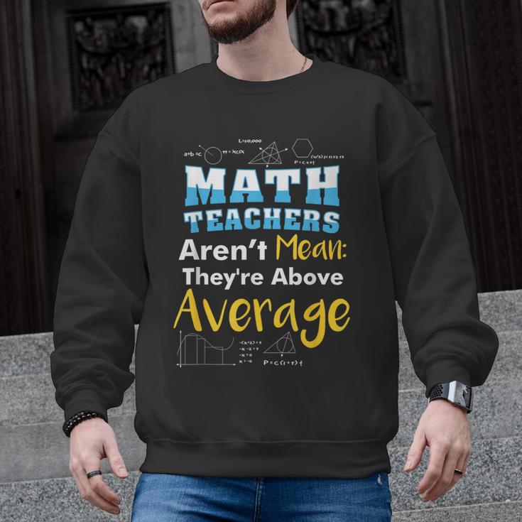 Math Teachers Aren't Mean Sayings Mathematics School Men Graphic Sweatshirt