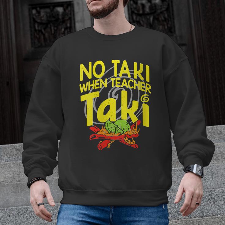 No Taki When Teacher Taki Education Classroom Teacher Men Graphic Sweatshirt