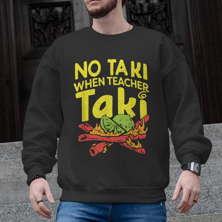 No Taki When Teacher Taki Teacher Pun Humor Men Graphic Sweatshirt