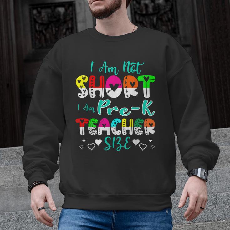 I Am Not Short I Am Pre-K Teacher Size Teacher For Men Women Kids Men Graphic Sweatshirt