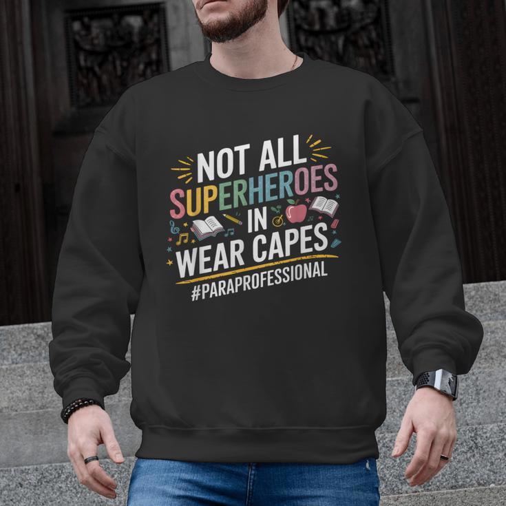 Not All Super Heroes Wear Capes Paraprofessional Teacher Men Graphic Sweatshirt