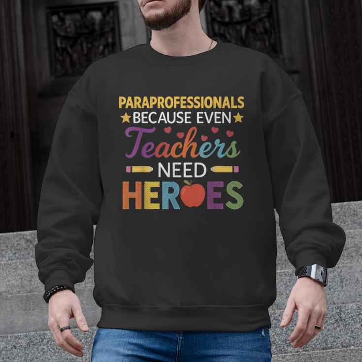 Paraprofessionals Because Even Teachers Need Heroes Men Graphic Sweatshirt