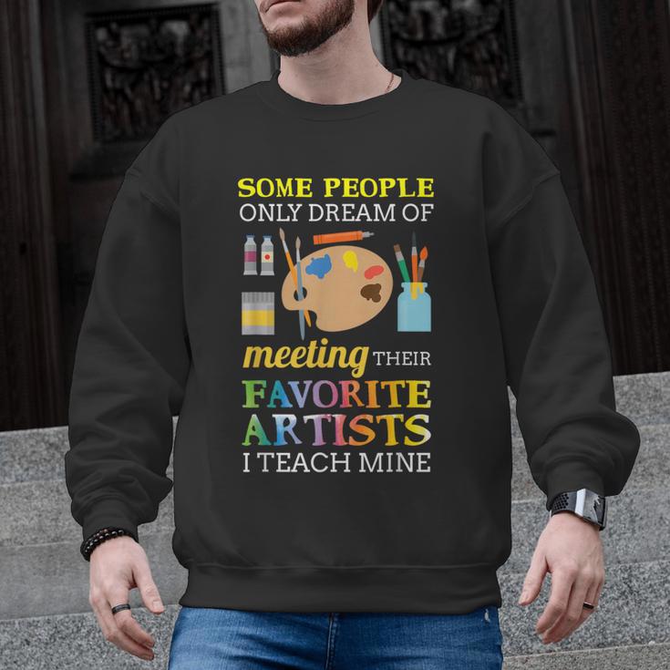 Some People Only Dream Of Meeting Art Teacher Teachers Men Graphic Sweatshirt