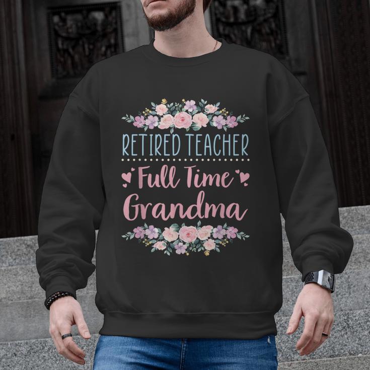 Retired Teacher Full Time Grandma Teaching Retirement Men Graphic Sweatshirt