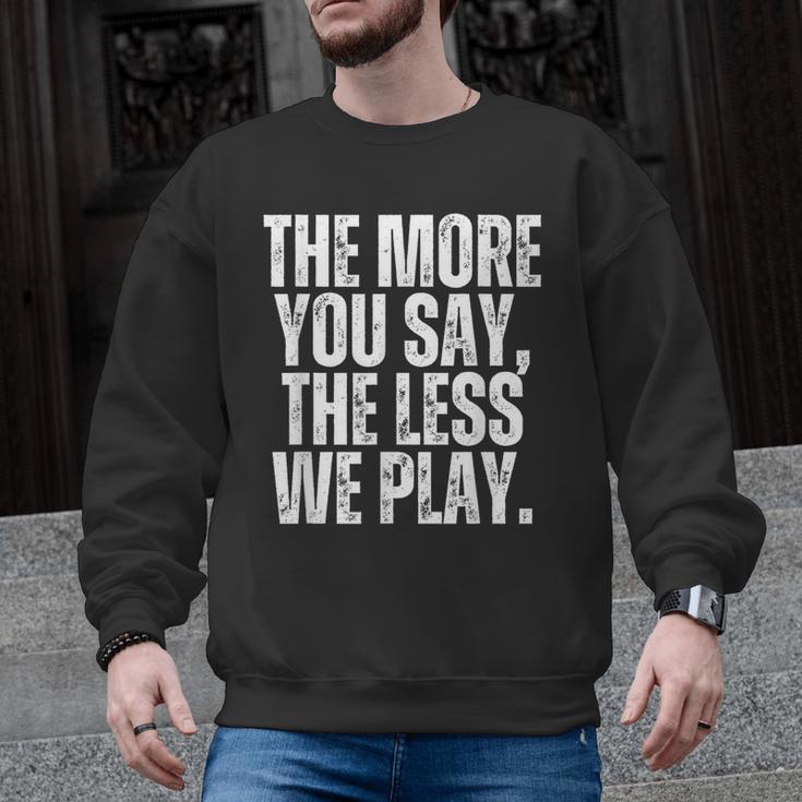 The More You Say The Less We Play Men Women PE Teacher Men Graphic Sweatshirt