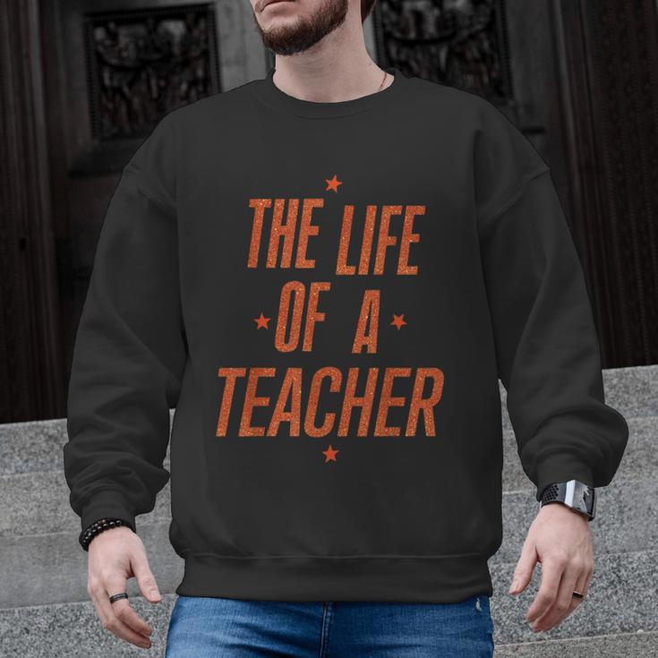 School Teachers Day The Life Of A Teacher Teaching Men Graphic Sweatshirt