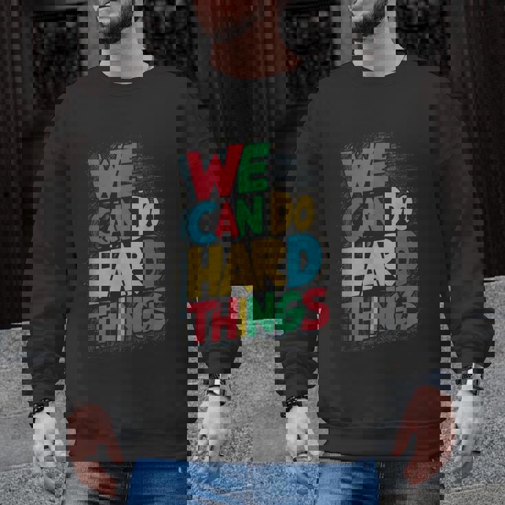 School Teachers Motivational Quote We Can Do Hard Things Men Women Kids Men Graphic Sweatshirt