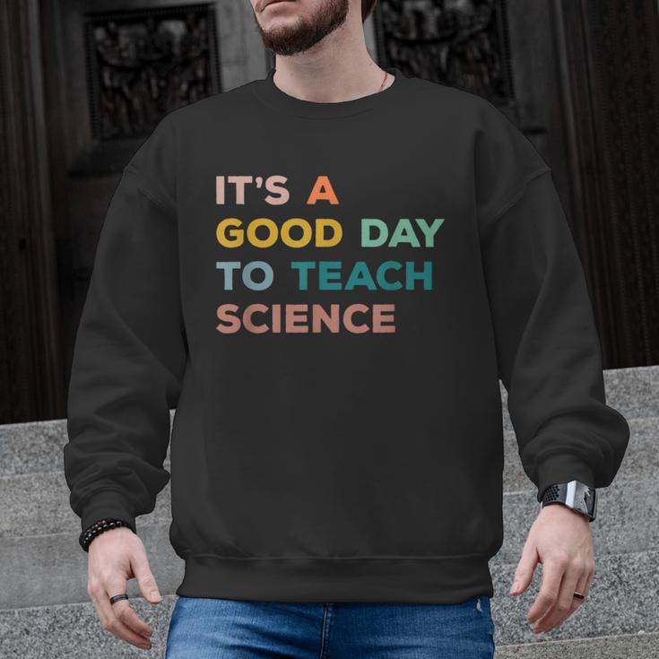 Science Teacher Its A Good Day To Teach Science Earth Men Graphic Sweatshirt
