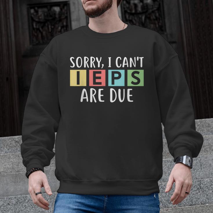 Special Education Teacher SPED Sorry I Can't IEPS Are Due Men Graphic Sweatshirt