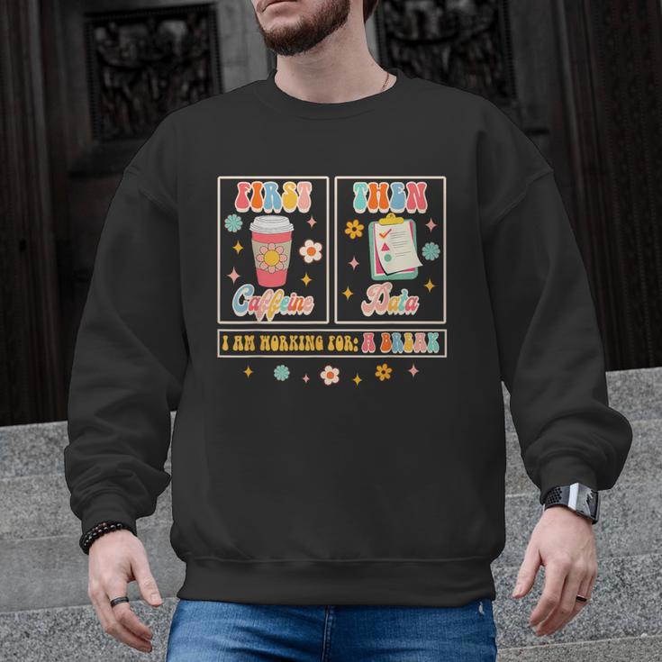 SPED Teacher Special Education First Coffee Then Data For Men Women Men Graphic Sweatshirt