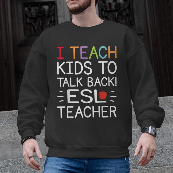 I Teach Kids To Talk Back ESL ESOL Teacher School Team Group Men Graphic Sweatshirt