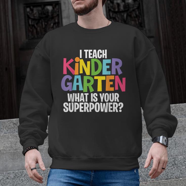 I Teach Kindergarten What Is Your Superpower Teacher Men Graphic Sweatshirt
